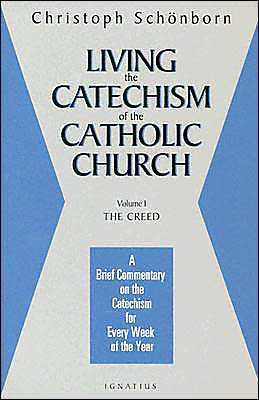 Living the Catechism of the Catholic Church: The Creed