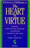 Heart of Virtue: Lessons from Life and Literature Illustrating the Beauty and Moral Value of Character