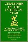 Ceremonies of the Liturgical Year: A Manual for Clergy and All Involved in Liturgical Ministries