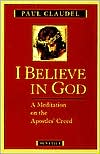 I Believe in God: Meditations on the Apostles' Creed