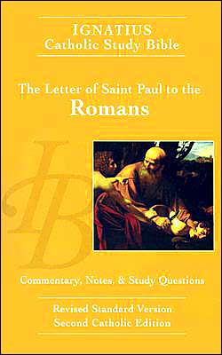 The Letter of St. Paul to the Romans: Ignatius Catholic Study Bible