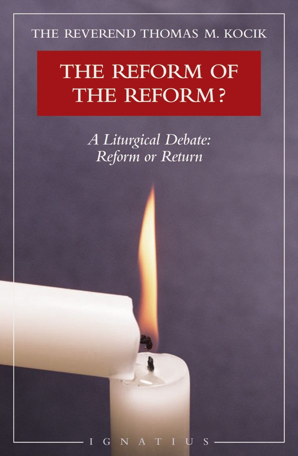 Reform of the Reform?: A Liturgical Debate: Reform or Return