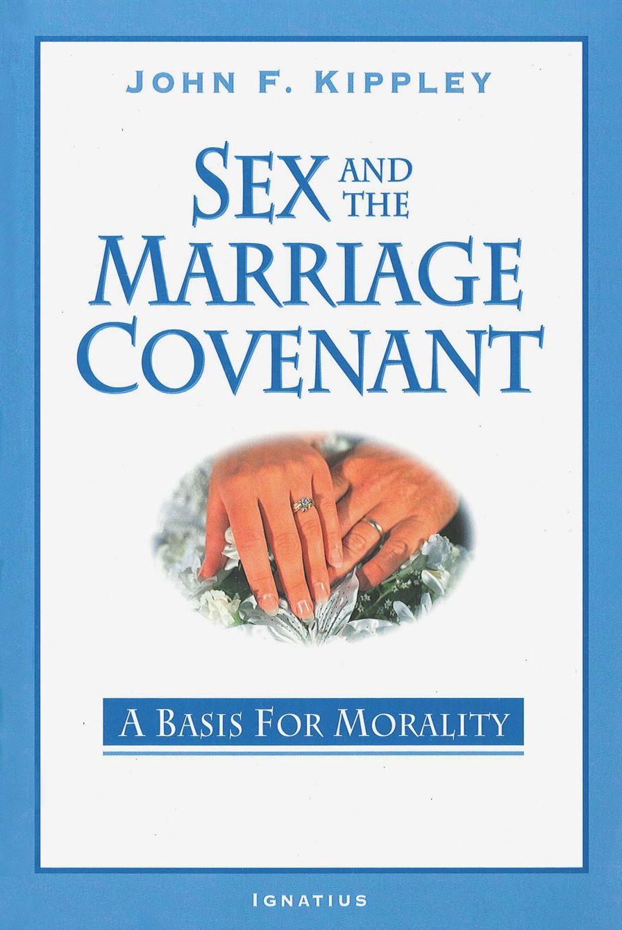 Sex And The Marriage Covenant: A Basis for Morality