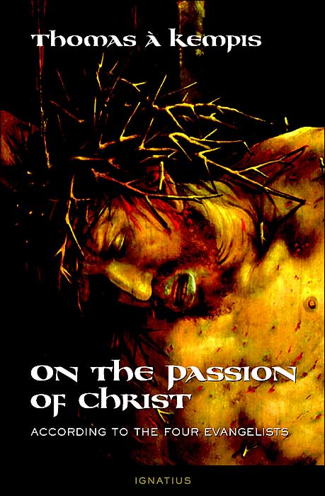 On the Passion of Christ: According to the Four Evangelists: Prayers and Meditations