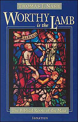Worthy Is the Lamb: The Biblical Story of the Mass