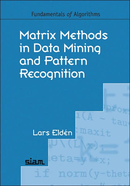 Matrix Methods in Data Mining and Pattern Recognition