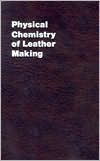 Physical Chemistry of Leather Making