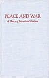 Peace and War: A Theory of International Relations