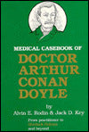 Medical Casebook of Doctor Arthur Conan Doyle: From Practitioner to Sherlock Holmes and Beyond