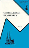 Catholicism in America: A Social History