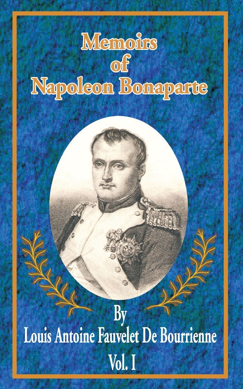 Memoirs of Napoleon Bonaparte: Volume I