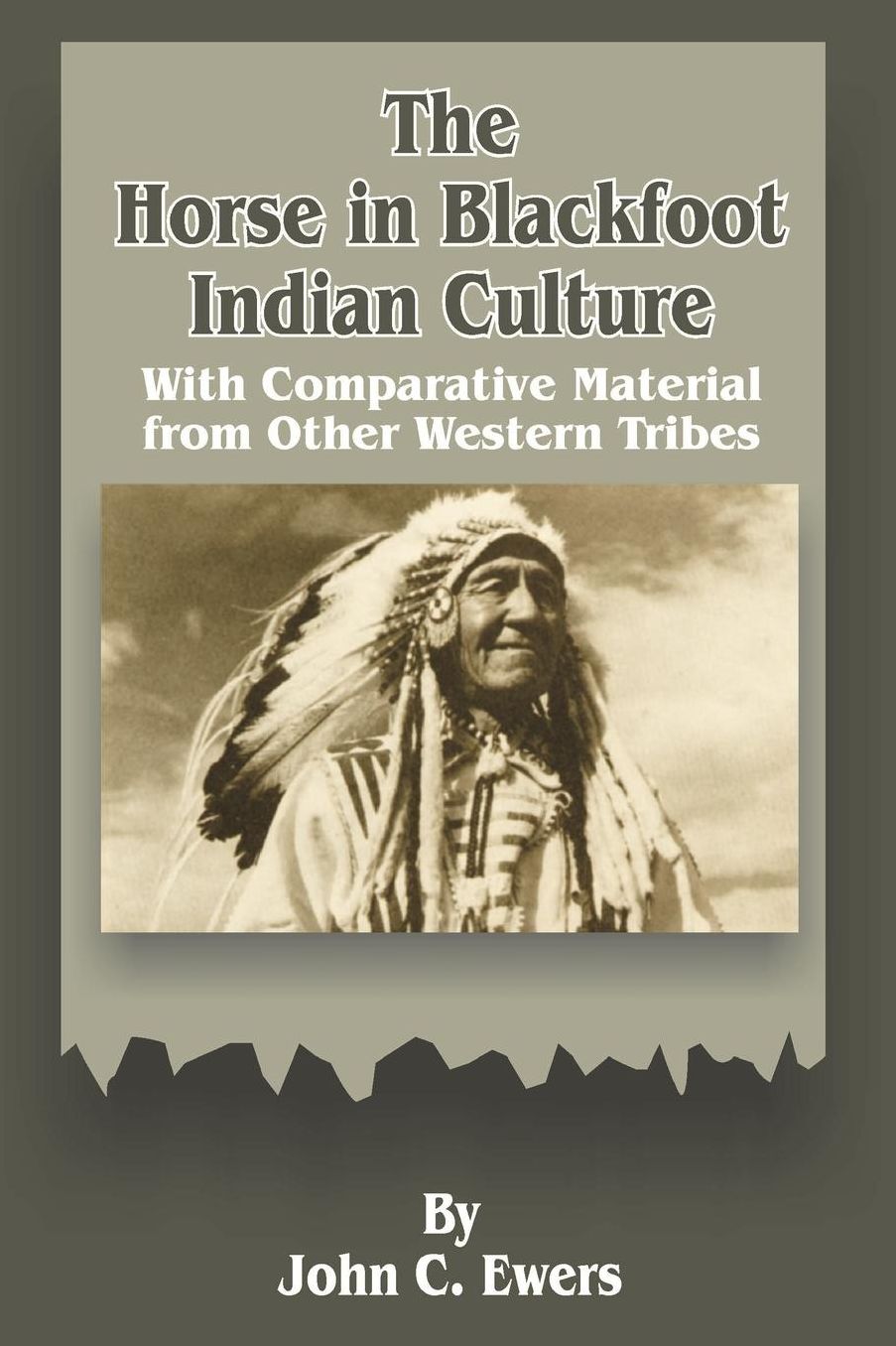 The Horse in Blackfoot Indian Culture: With Comparative Material from Other Western Tribes