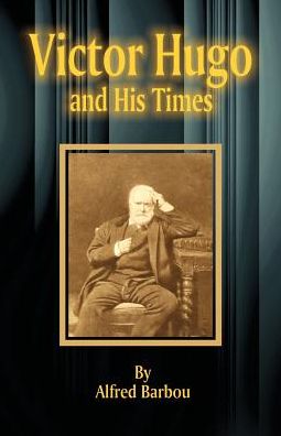 Victor Hugo And His Times