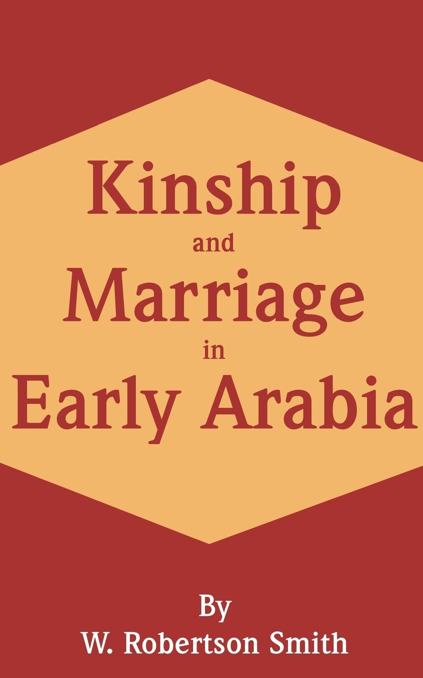 Kinship And Marriage In Early Arabia