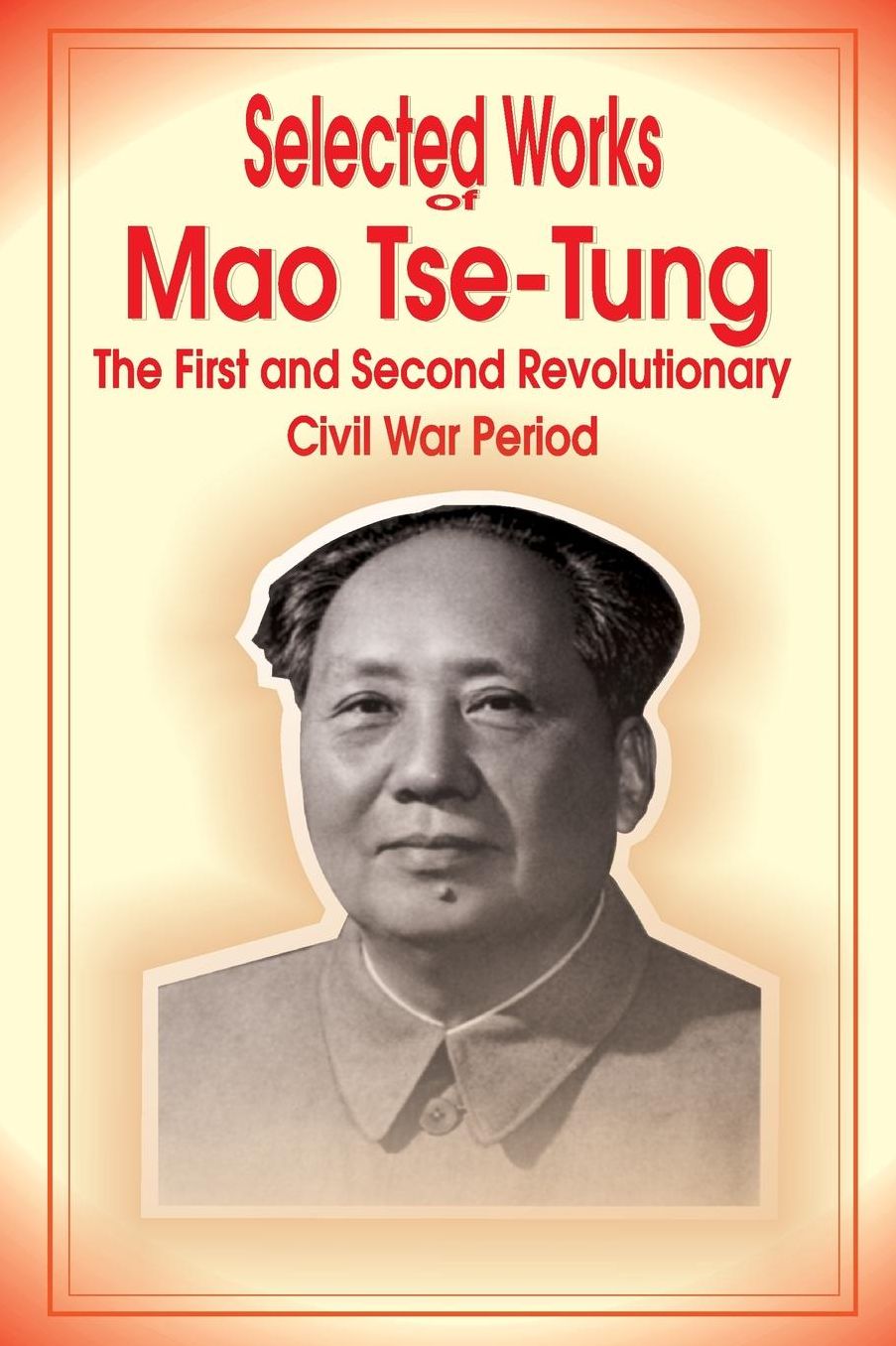 Selected Works of Mao Tse-Tung: The First and Second Revolutionary Civil War Period