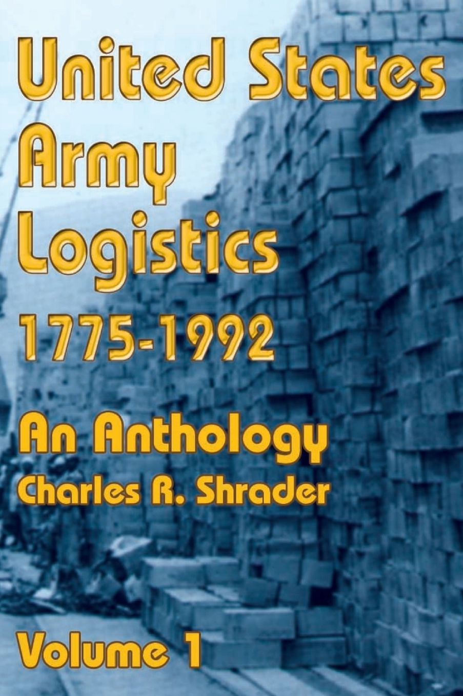 United States Army Logistics, 1775-1992: An Anthology