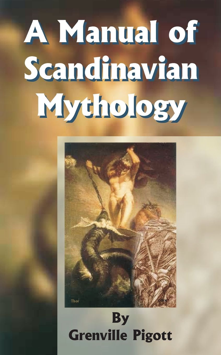 A Manual of Scandinavian Mythology: Containing a Popular Account of the Two Codas and of the Religion of Odin