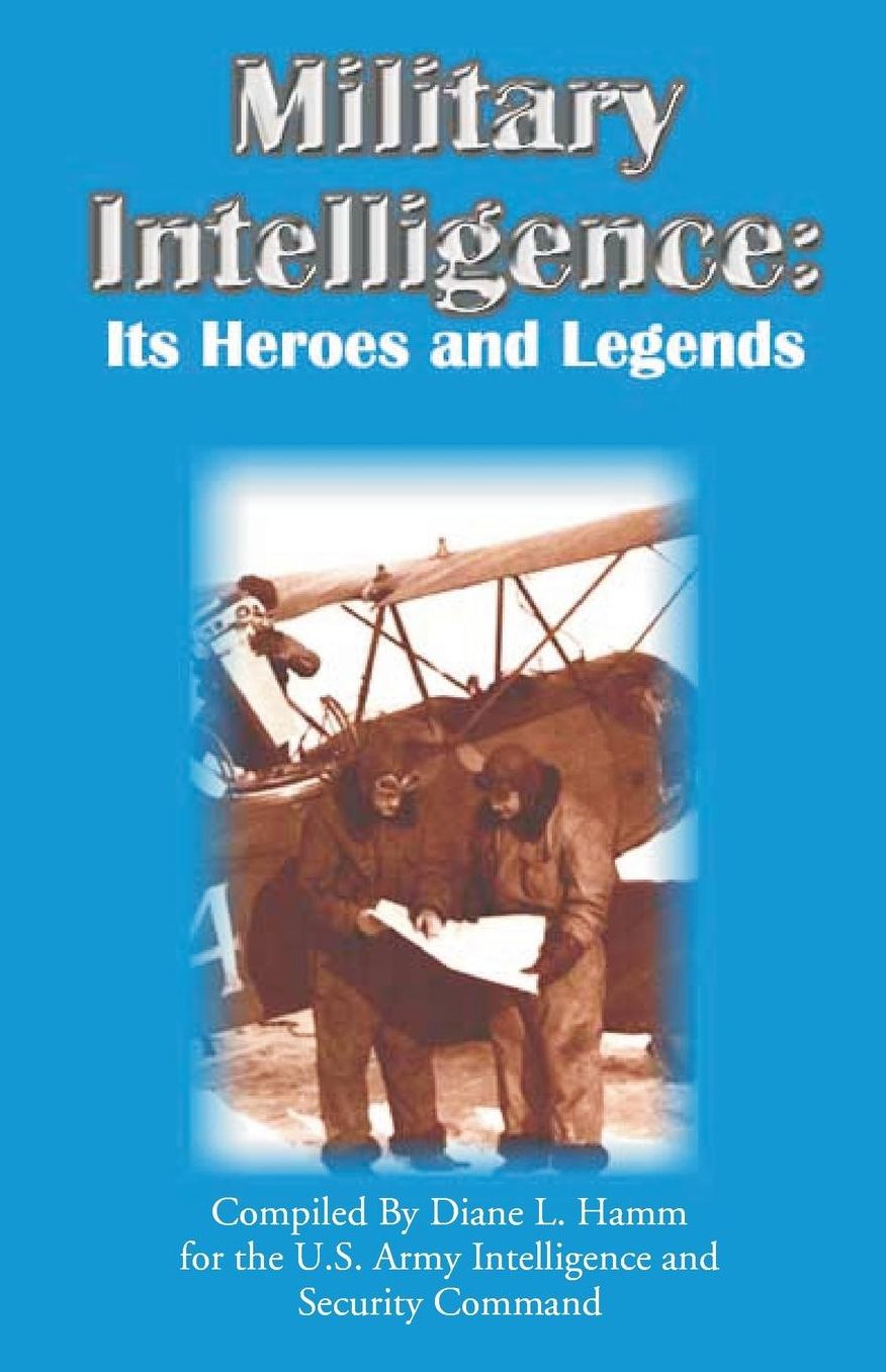 Military Intelligence: Its Heroes and Legends
