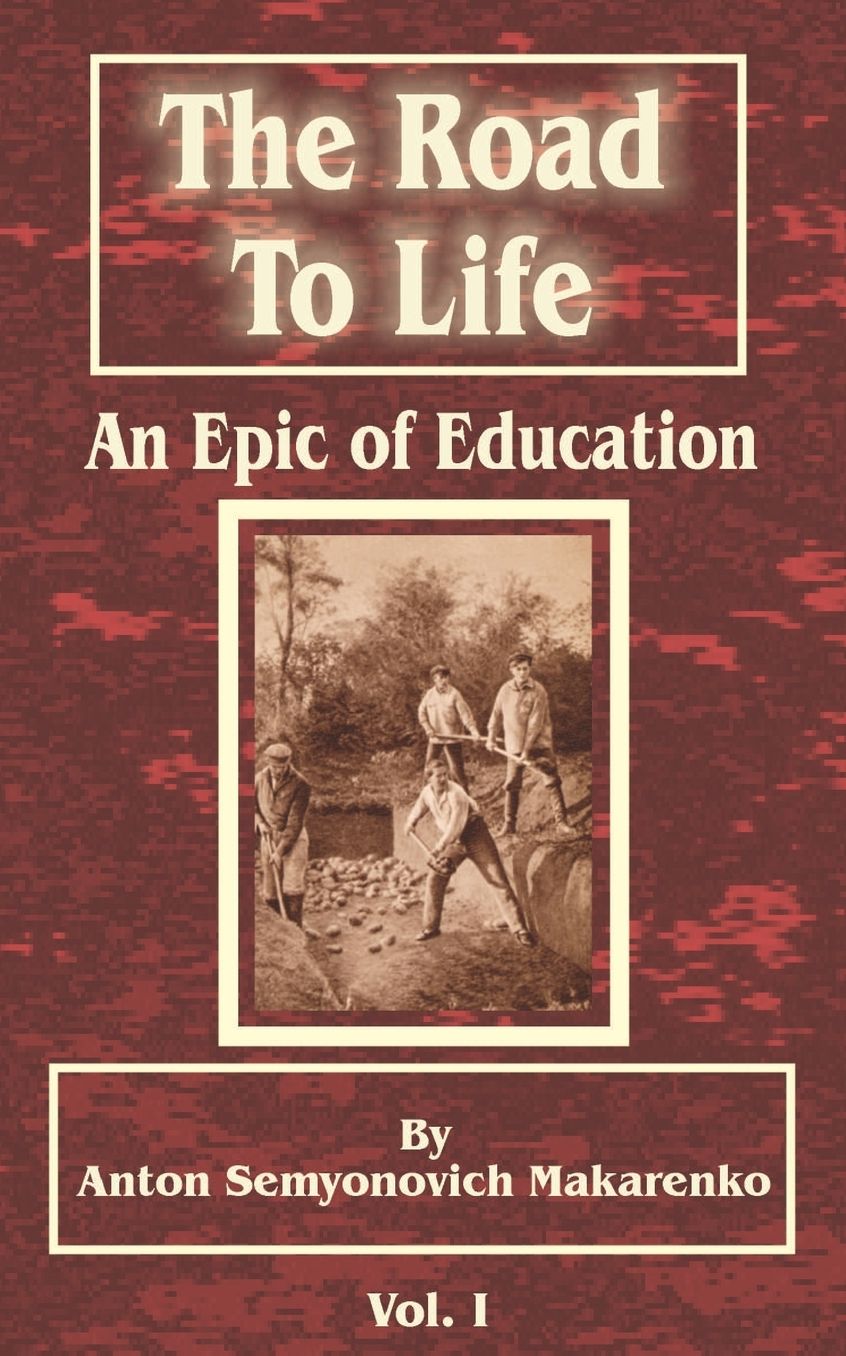 The Road to Life: An Epic of Education, Volume I