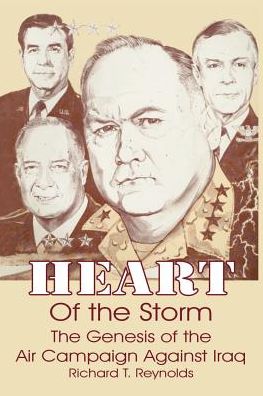 Heart of the Storm: The Genesis of the Air Campaign Against Iraq
