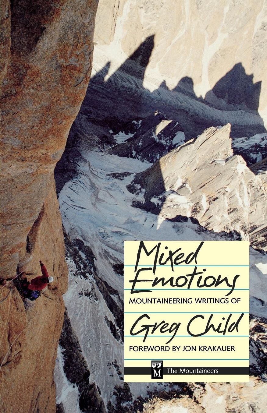 Mixed Emotions, Mountaineering Writings Of Greg Child