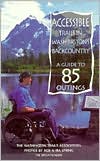 Accessible Trails in Washington's Backcountry: A Guide to 85 Outings