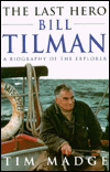 The Last Hero - Bill Tilman: A Biography of the Explorer
