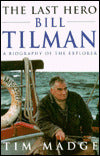 The Last Hero - Bill Tilman: A Biography of the Explorer