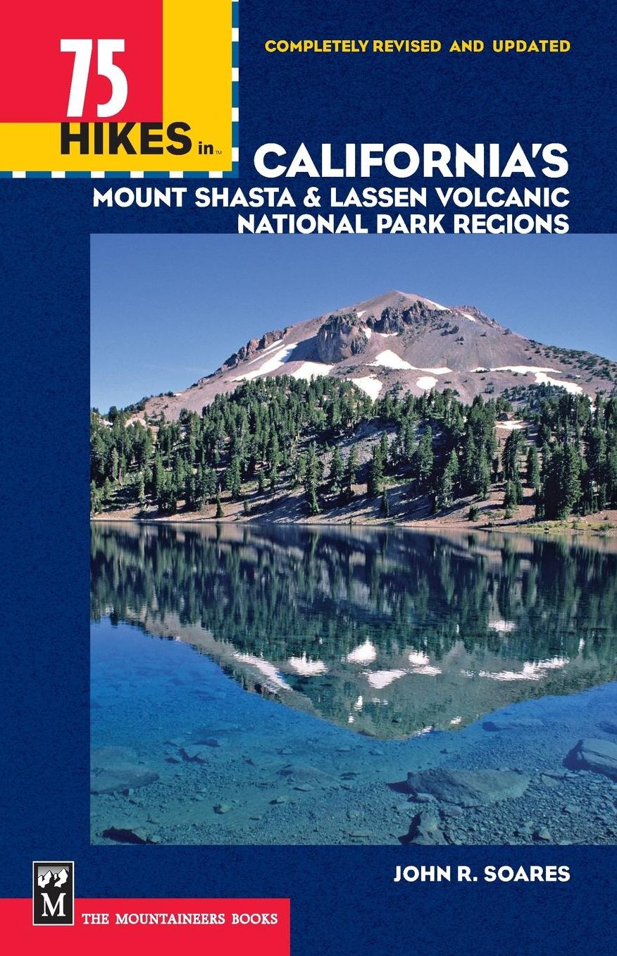 75 Hikes In California's Mount Shasta & Lassen Volcanic National Park Regions