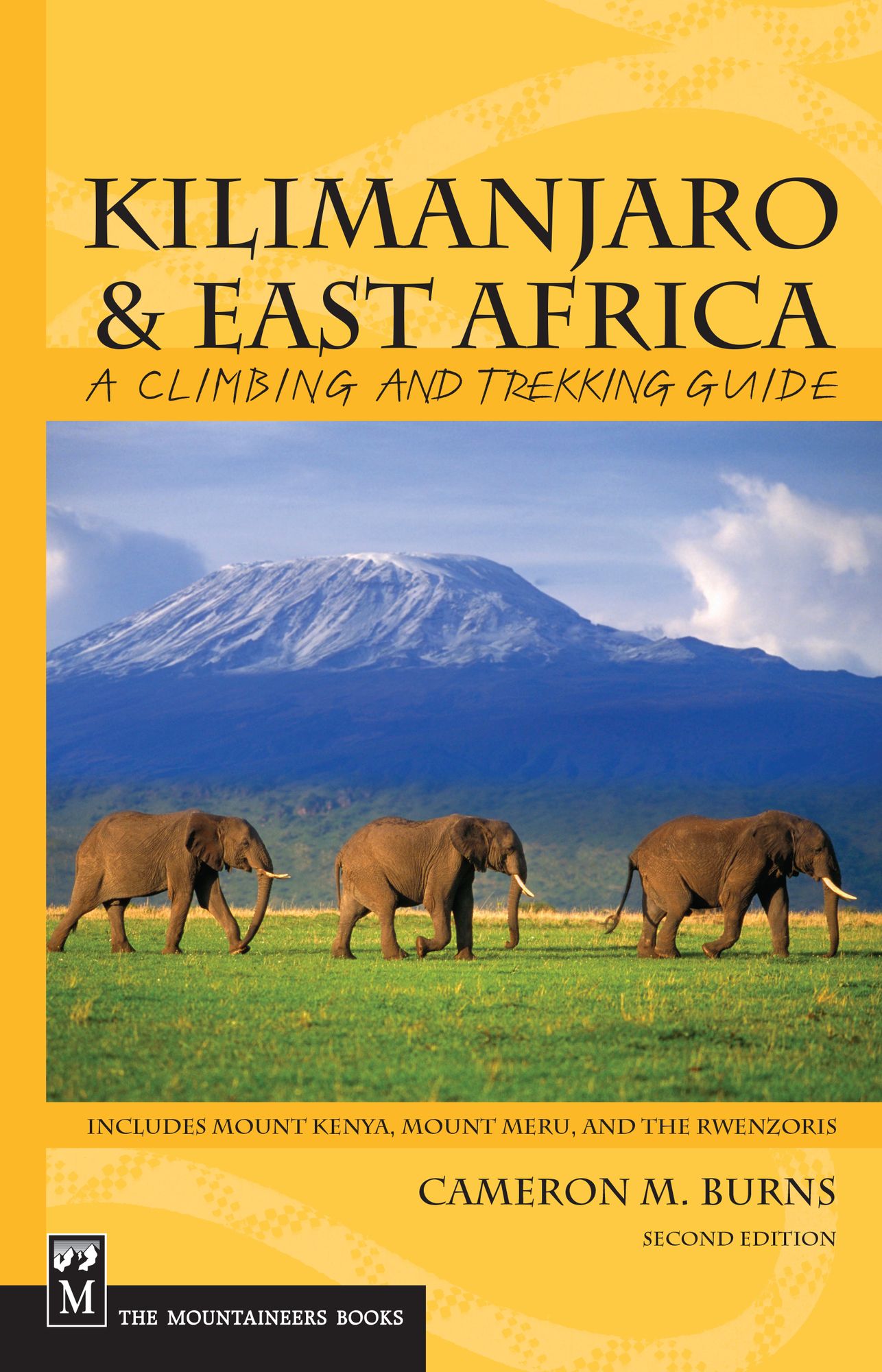 Kilimanjaro and East Africa: A Climbing and Trekking Guide - Includes Mount Kenya, Mount Meru, and the Rwenzoris