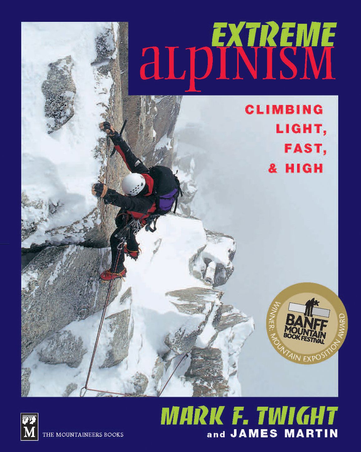 Extreme Alpinism: Climbing Light, Fast, and High