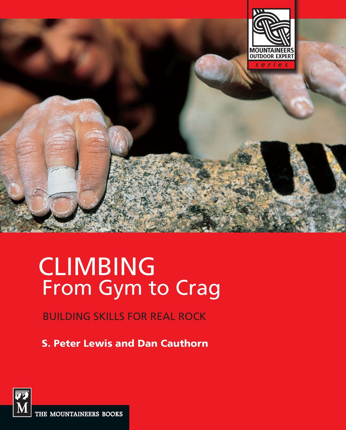 Climbing: From Gym to Crag: Building Skills for Real Rock (Mountaineers Outdoor Expert Series)