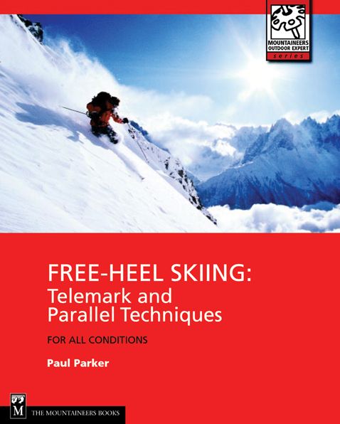 Free-Heel Skiing: Telemark and Parallel Techniques for All Condition