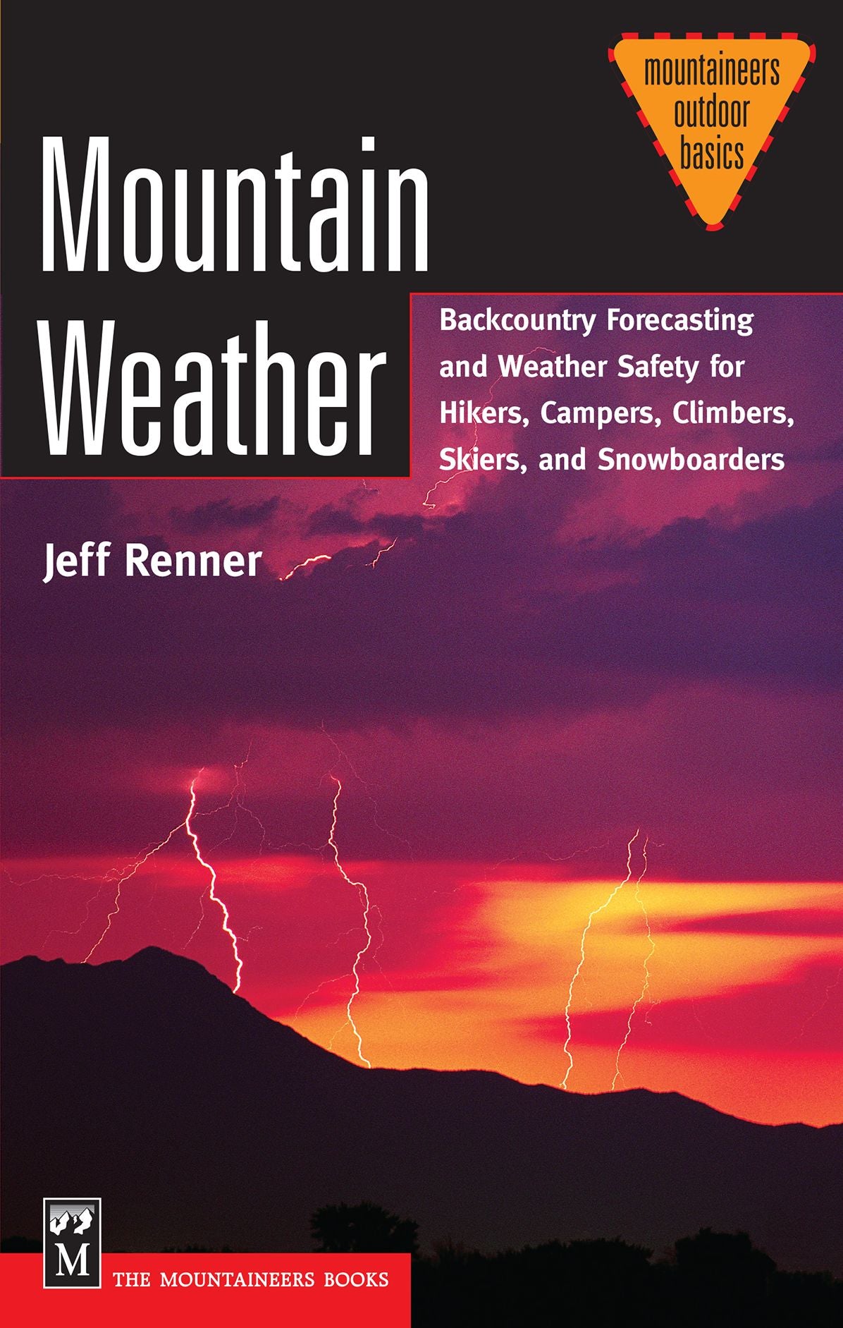 Mountain Weather: Backcountry Forecasting and Weather Safety for Hikers, Campers, Climbers, Skiers and Snowboarders