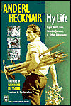 Anderl Heckmair: My Life: Eiger North Face, Grand Jorasses and Other Adventures