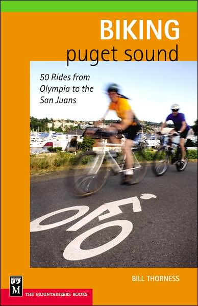 Biking Puget Sound: 50 Rides from Olympia to the San Juans