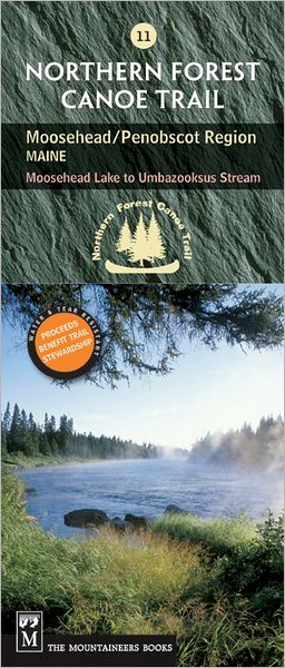 Northern Forest Canoe Trail: Moosehead/Penobscot Region, Maine: Moosehead Lake to Umbazooksus Stream (#11)
