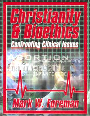 Christianity and Bioethics: Confronting Clinical Issues