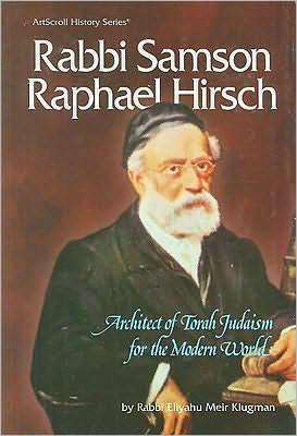 Rabbi Samson Raphael Hirsch: Architect of Judaism for the Modern World
