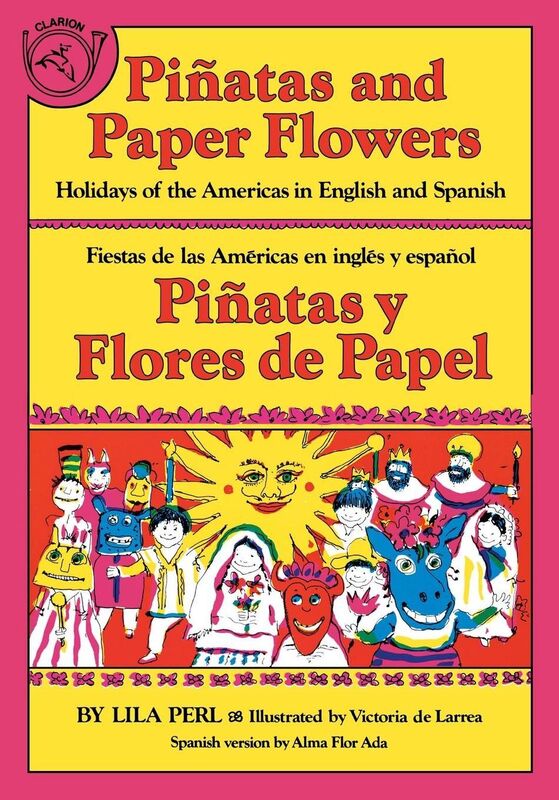 Pinatas and Paper Flowers: Holidays of the Americas in English and Spanish