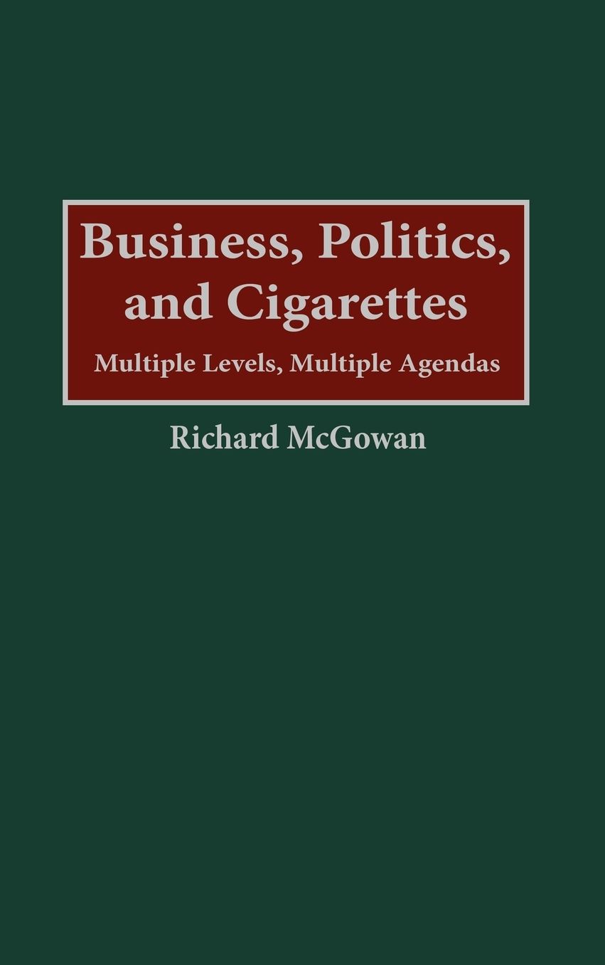 Business, Politics, and Cigarettes: Multiple Levels, Multiple Agendas