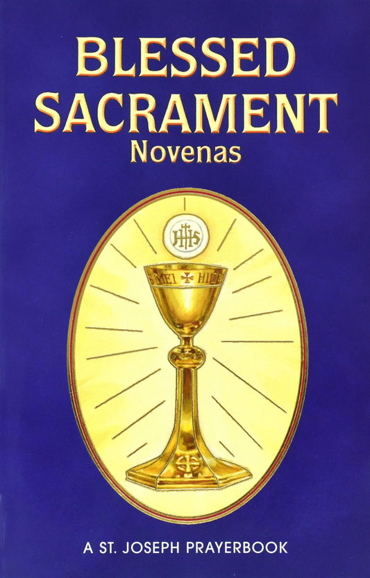 Blessed Sacrament Novenas: Arranged For Private Prayer