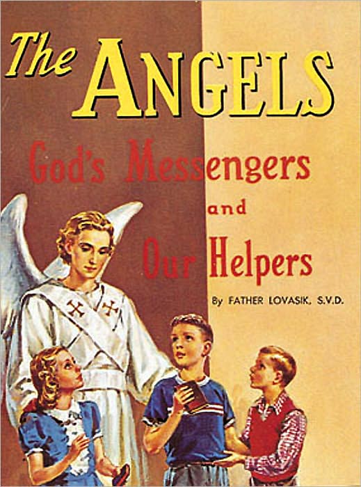 The Angels: God's Messengers and Our Helpers