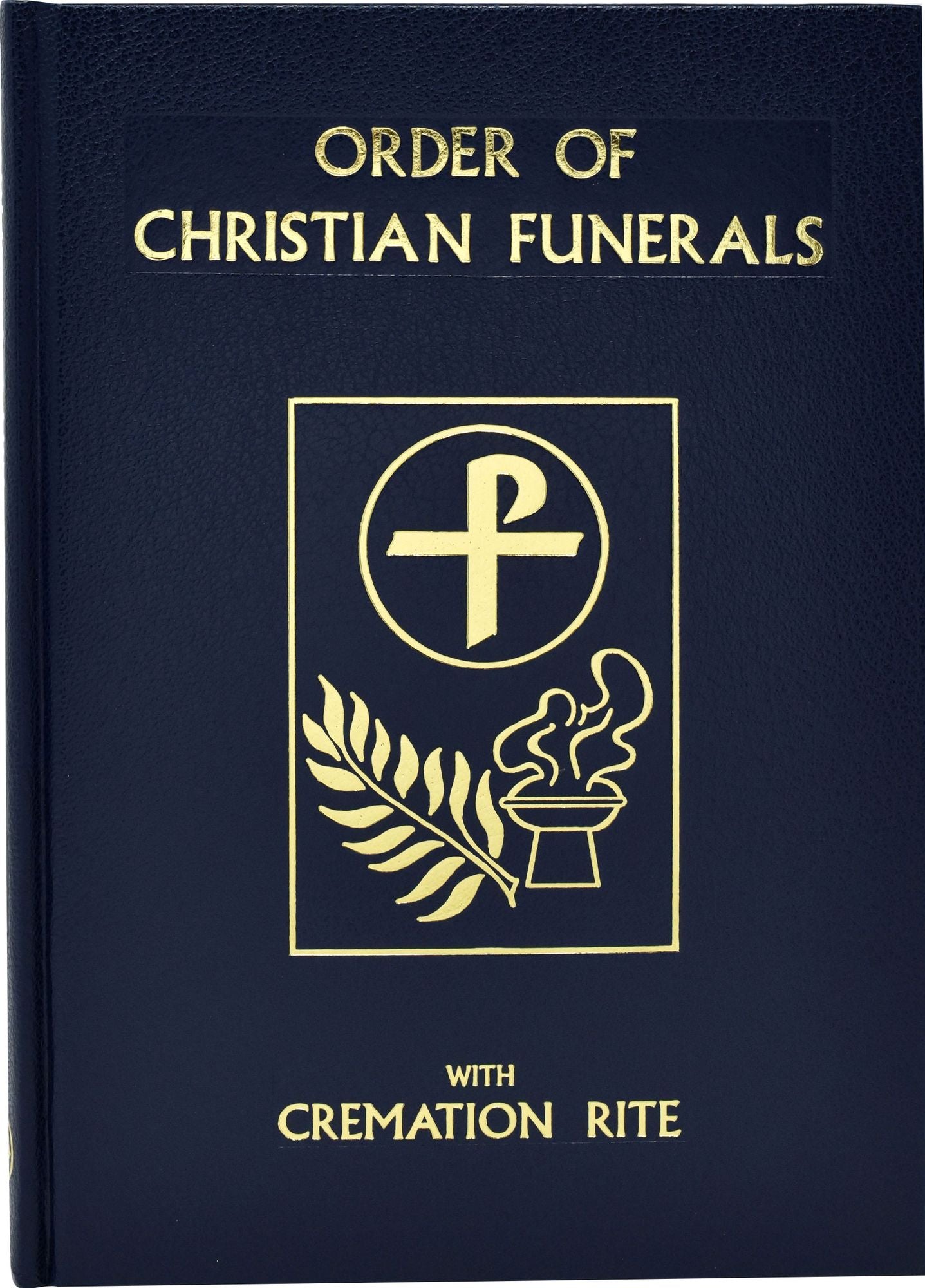 Order of Christian Funerals Including Appendix 2: Cremation