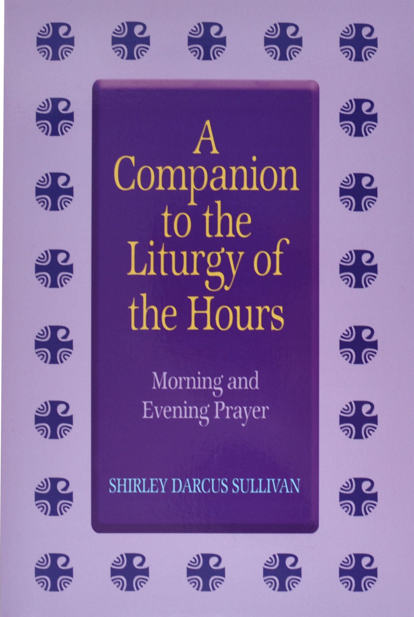 A Companion to the Liturgy of the Hours