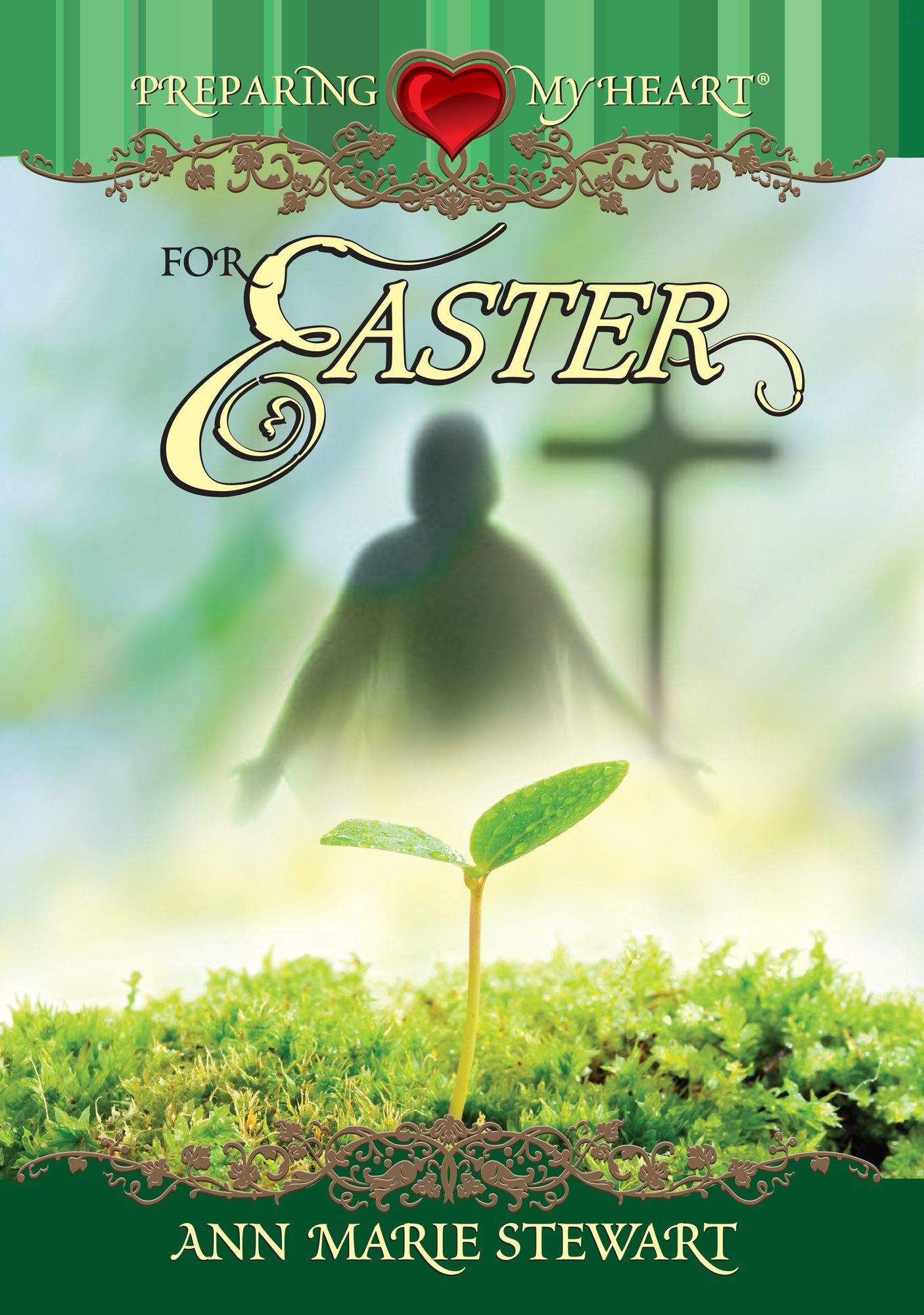 Preparing My Heart for Easter: A Woman's Journey to the Cross and Beyond