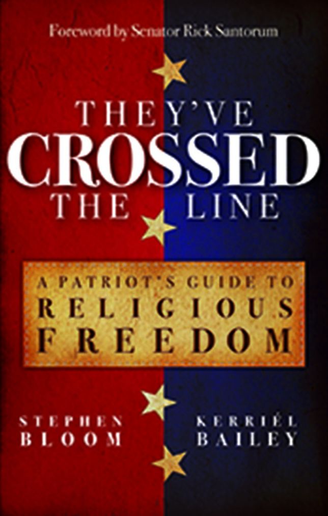 They've Crossed the Line: A Patriot's Guide to Religious Freedom