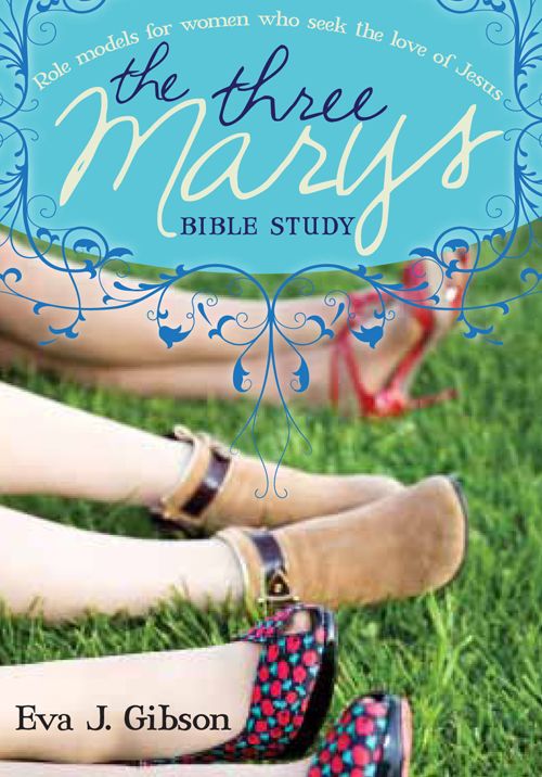 The Three Marys: Role Models for Women Who Seek the Love of Jesus