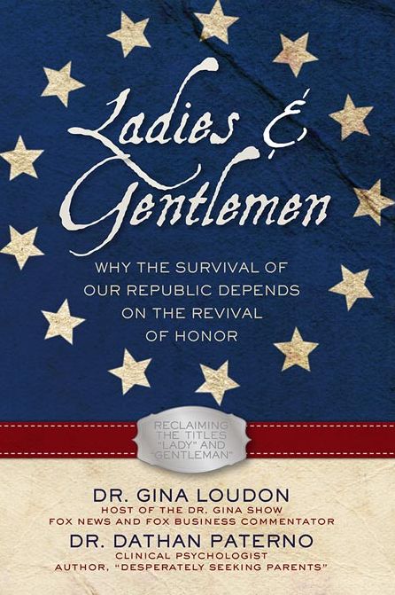 Ladies and Gentlemen: Why the Survival of our Republic Depends on the Revival of Honor