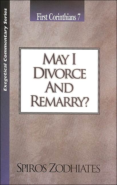 May I Divorce and Remarry?: First Corinthians 7